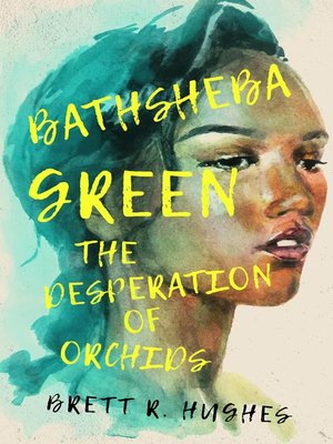 cover image of Bathsheba Green the Desperation of Orchids